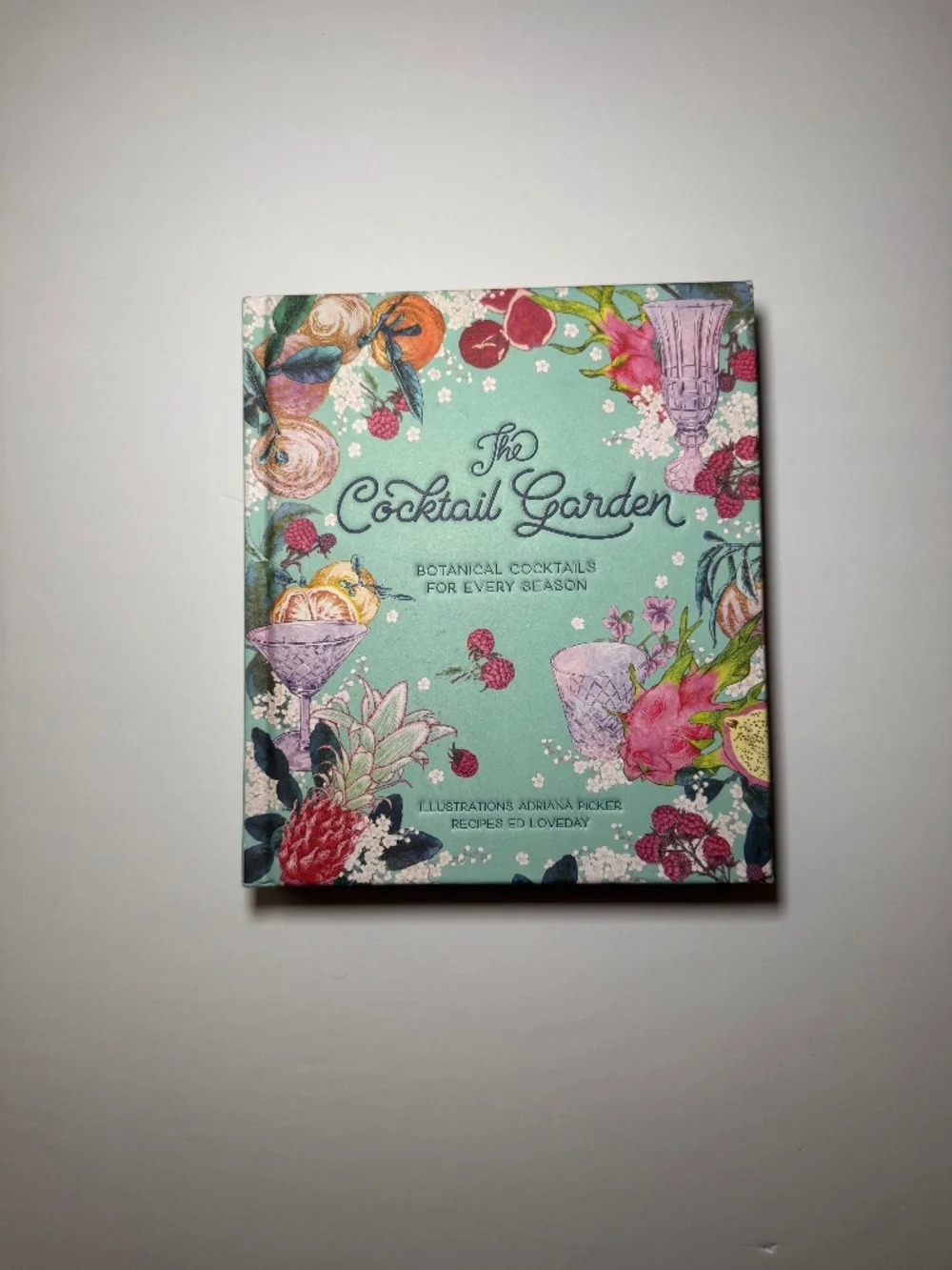 The Cocktail Garden Botanical Cocktails for Every Season Hardcover Recipe Book